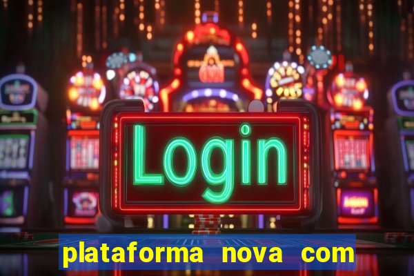 plataforma nova com bonus no cadastro